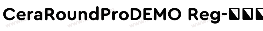 CeraRoundProDEMO Reg字体转换 CeraRoundProDEMO Reg字体转换